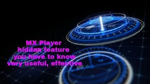 MX Player most Important Hidden Features , You Should know