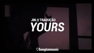 Jin || Yours || Tradução PT/BR