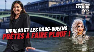 Hidalgo et des drag-queens bientôt dans la Seine ! | Mieux vaut en rire #171