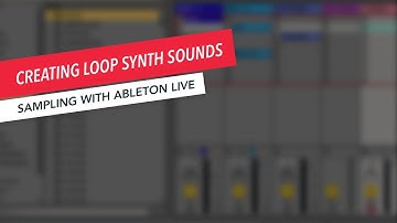 Sampling with Ableton Live: Exploring Loop Synthesizers | Music Production | Ableton | Tips