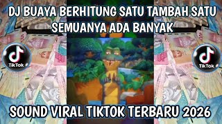 DJ BUAYA BERHITUNG 1 1 SEMUANYA ADA BANYAK SOUND VIRAL TIKTOK TERBARU🔥