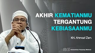 AKHIR KEMATIAN - KH. Ahmad Zen