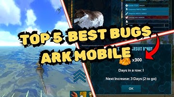🌟TOP 5: BEST BUGS FOR BEGINNERS IN ARK MOBILE 2024