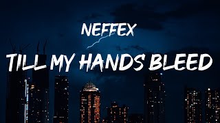 Download Lagu NEFFEX - Till My Hands Bleed (Lyrics) MP3