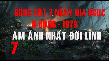 07) U Đông 1979: 7 NGÀY KINH HẢI NHẤT ĐỜI LÍNH - Cận Chiến Cướp Lại Chốt Đại Đội 1(Hồi Ký Campuchia)