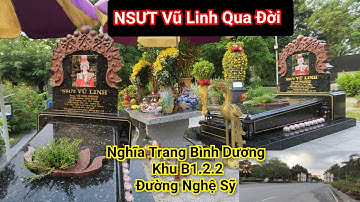 NSƯT Vũ Linh Qua Đời Linh Cữu Của Ông Được An Táng Tại Nghĩa Trang Hoa Viên Bình Dương Khu B1.2.2
