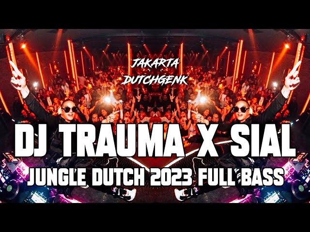DJ TRAUMA X SIAL JUNGLE DUTCH 2023 FULL BASS - JAKARTA DUTCHGENK class=