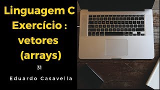 Exercício vetores - arrays - Linguagem C