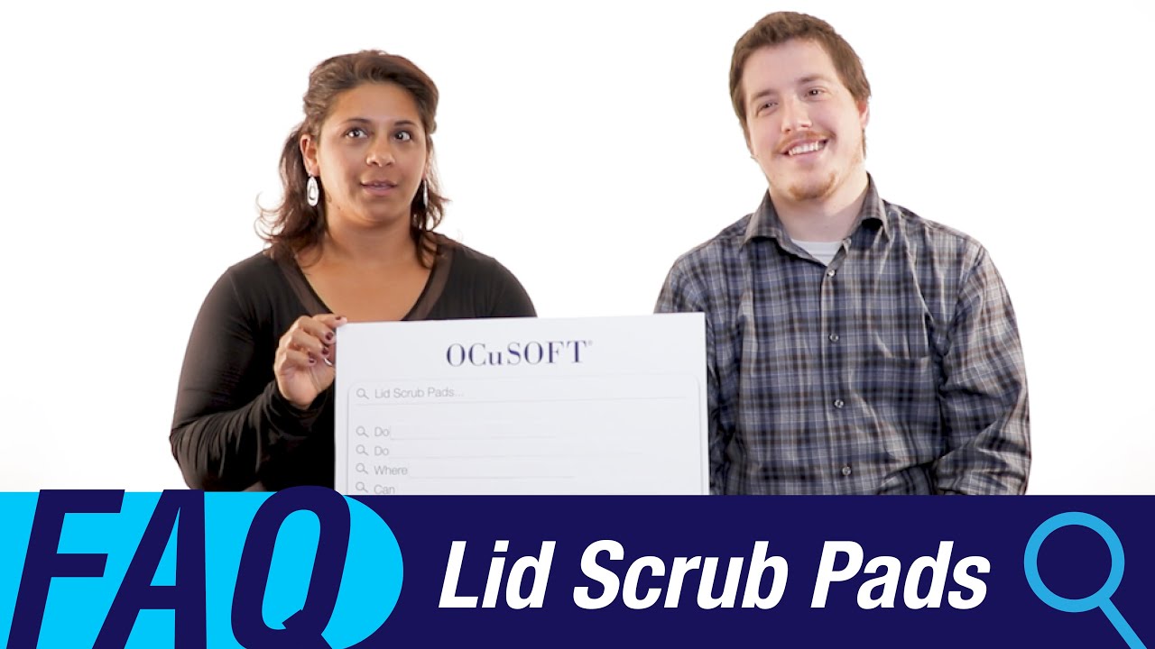 FAQs: OCuSOFT Lid Scrub Pre-Moistened Pads