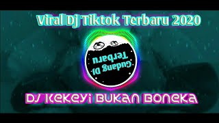 Dj Viral Tik Tok - Kekeyi Bukan Boneka | Dj Remix Terbaru Full Bass 2020 | Lagu Tiktok Yang Dicari!!