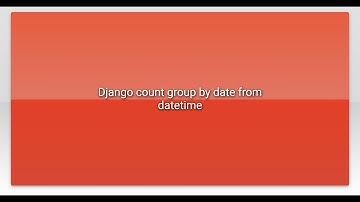 Django count group by date from datetime