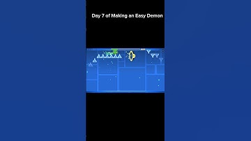 Day 7 of Making an Easy Demon #geometrydash #gd