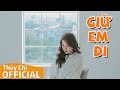 Giữ Em Đi | Thuỳ Chi | Official MV Lyric 4K