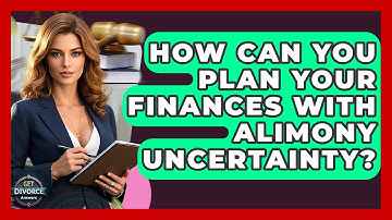 How Can You Plan Your Finances With Alimony Uncertainty? - Get Divorce Answers
