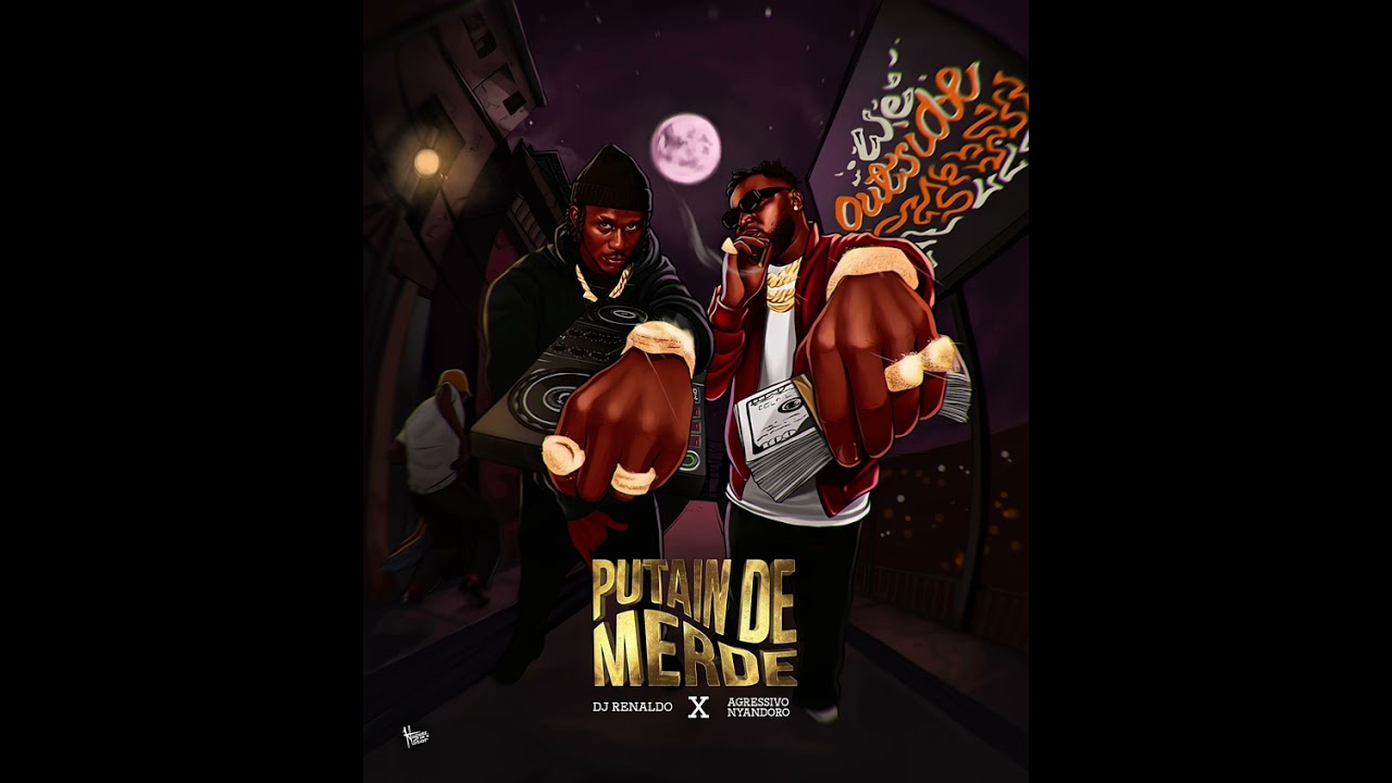 DJ Renaldo Feat Agressivo Nyandoro - Putain de Merde