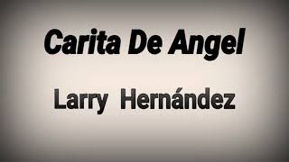 Carita de Ángel- Larry Hernández (LETRA)