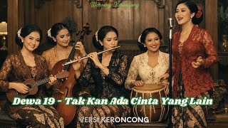 Download Lagu Dewa 19 - Tak Kan Ada Cinta Yang Lain | Versi Keroncong | Cover MP3