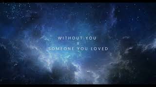 Without You x Someone You Loved