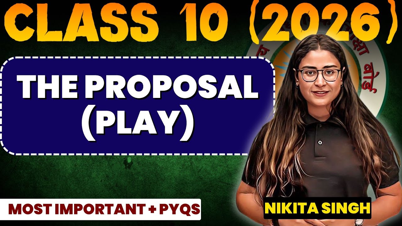 🔥 Class 10 English | The Proposal (Play) 📚 One Shot Explanation & PYQs | CBSE 2026 | Nikita Singh