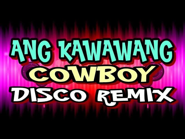 ANG KAWAWANG COWBOY X FRED PANOPIO [ DISCO REMIX 2024 ] [ DJ REX TAMBOK REMIX OFFICIAL ] [ KMC DJSS class=