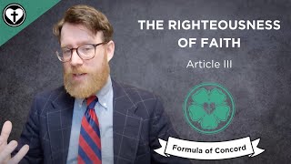 The Righteousness of Faith Before God (Formula of Concord Article III)
