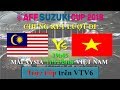 Trực tiếp chung kết lượt đi ĐT MALAYSIA vs ĐT VIỆT NAM 19h45’11-12(NHẬN ĐỊNH)AFF Cup 2018