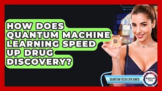 How Does Quantum Machine Learning Speed Up Drug Discovery? - Quantum Tech Explained