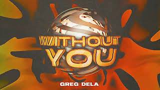 Greg Dela - Without You