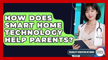 How Does Smart Home Technology Help Parents? - Disability Parenting Network