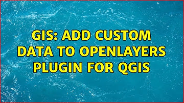 GIS: Add Custom Data to OpenLayers Plugin for QGIS
