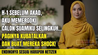 Download Lagu H-1 SEBELUM AKAD, AKU MEMERGOKI CALON SUAMIKU SELINGKUH... PAGINYA KUBATALKAN DAN BUAT MEREKA SYOK MP3