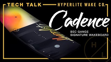 2023 Hyperlite Tech Talk - CADENCE WAKEBOARD