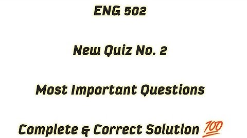 ENG 502 Quiz 2 / Most Important Questions 💯 / Eng 502 Quiz 2 Solution / New ENG 502 Quiz Solution