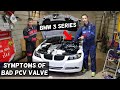 SYMPTOMS OF BAD CCV PCV VALVE BMW E46 E90 E91 E92 E93 316i 318i 320i 323i 325i 328i 330i 335i 318d
