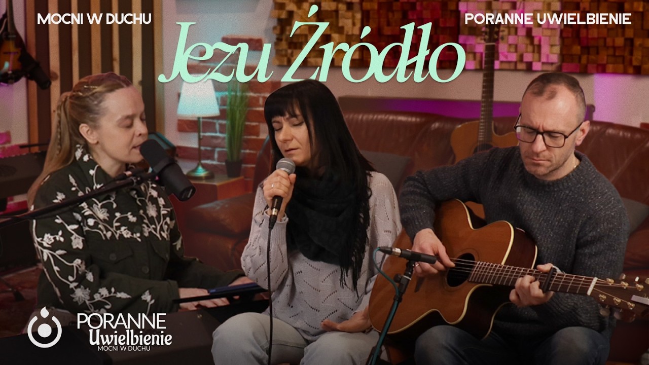 Jezu Źródło | Poranne Uwielbienie - Mocni w Duchu