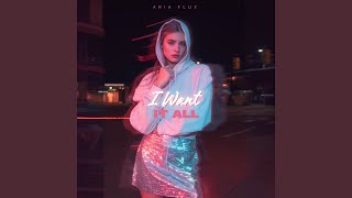 I Want It All