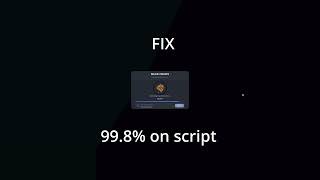 HOW TO FIX 99 8% ERROR ON SCRIPT
