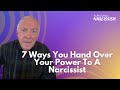 7 ways you hand over your power to a narcissist