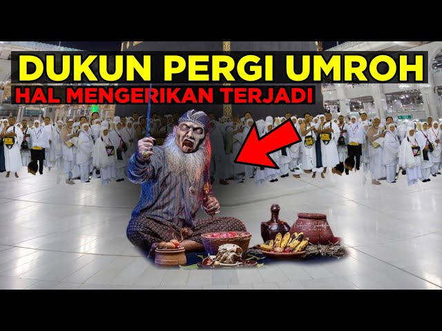 DUKUN PERGI UMROH HAL MENGERIKAN TERJADI SAAT DI DEPAN KAKBAH BEGINI SELANJUTNYA... #KisahStory class=