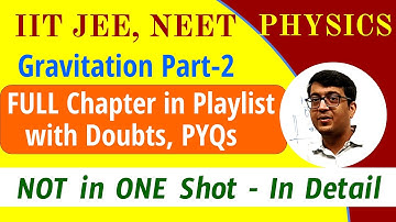 Part-2 Gravitation COMPLETE Chapter with Doubts, PYQs IIT JEE, NEET Physics | NOT in One Shot