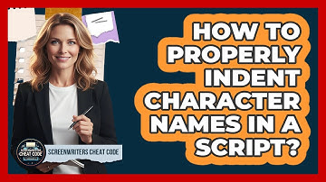 How To Properly Indent Character Names In A Script?