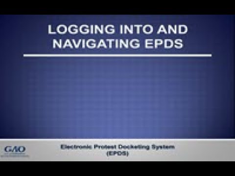 GAO’s E-Filing System - Logging Into and Navigating EPDS