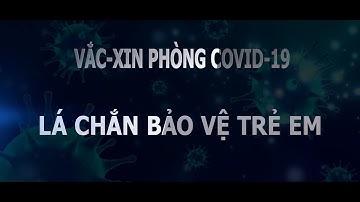 HCDC | Giới thiệu tọa đàm trực tuyến: Vắc xin phòng COVID-19 - Lá chắn bảo vệ trẻ em