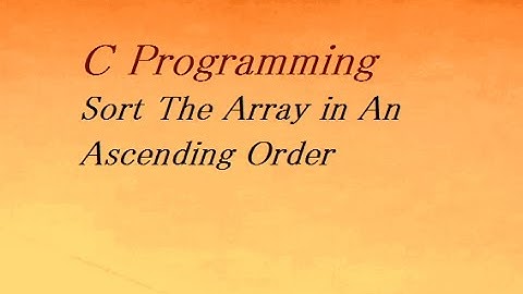 C Program to Sort The Array in An Ascending Order