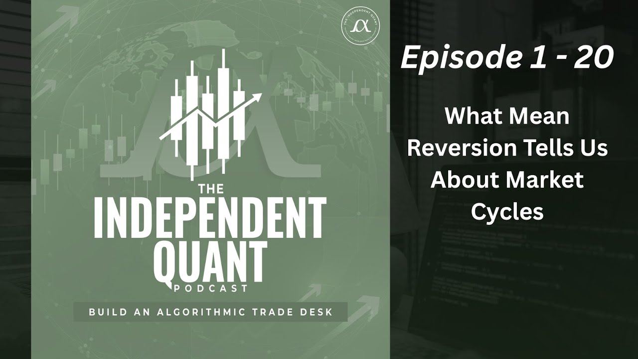 Episode 1-20:  What Mean Reversion Tells Us About Market Cycles