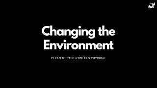 Clean Multiplayer Pro - Changing the Environment