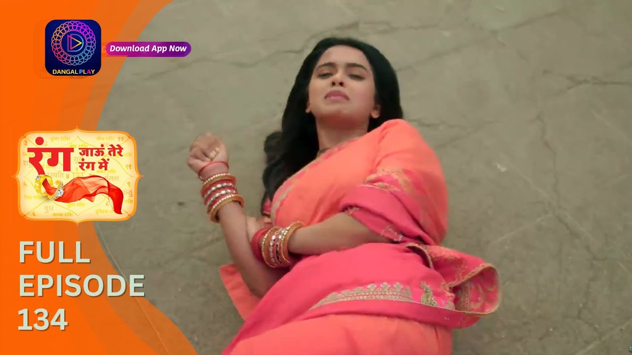 Rang Jaun Tere Rang Mein | Full Episode 134 | Dangal Play