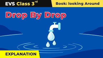 Class 3 NCERT EVS Chapter 20 | Drop By Drop - Explanation