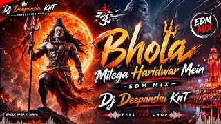 BHOLA MILEGA HARIDWAR MEIN EDM MIX DJ DEEPANSHU KHT