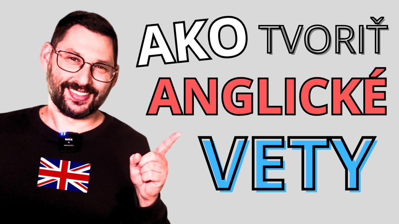 Správny anglický slovosled | Naučte sa tvoriť vety v angličtine PRIRODZENE